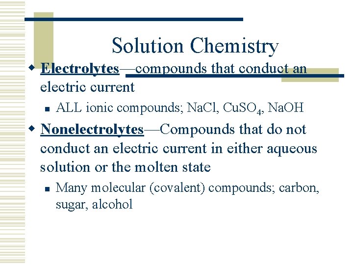 Solution Chemistry w Electrolytes—compounds that conduct an electric current n ALL ionic compounds; Na.