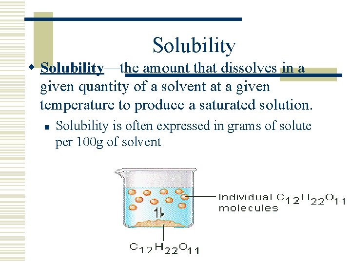 Solubility w Solubility—the amount that dissolves in a given quantity of a solvent at