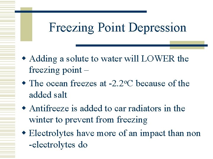 Freezing Point Depression w Adding a solute to water will LOWER the freezing point