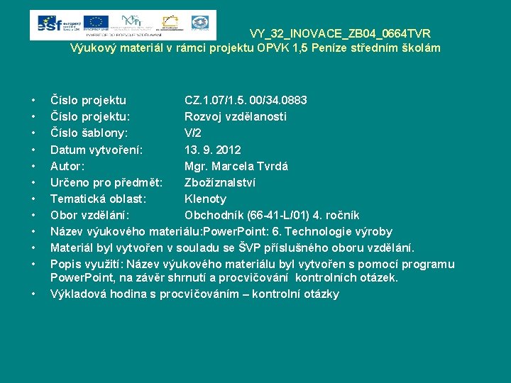 VY_32_INOVACE_ZB 04_0664 TVR Výukový materiál v rámci projektu OPVK 1, 5 Peníze středním školám