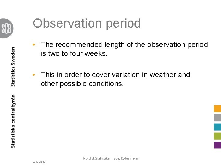 Observation period • The recommended length of the observation period is two to four