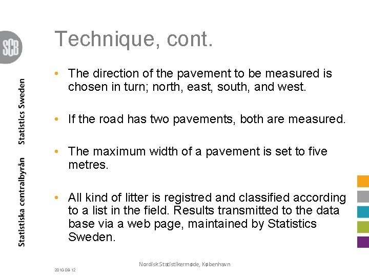 Technique, cont. • The direction of the pavement to be measured is chosen in