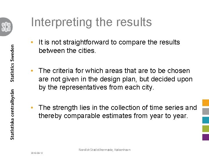 Interpreting the results • It is not straightforward to compare the results between the