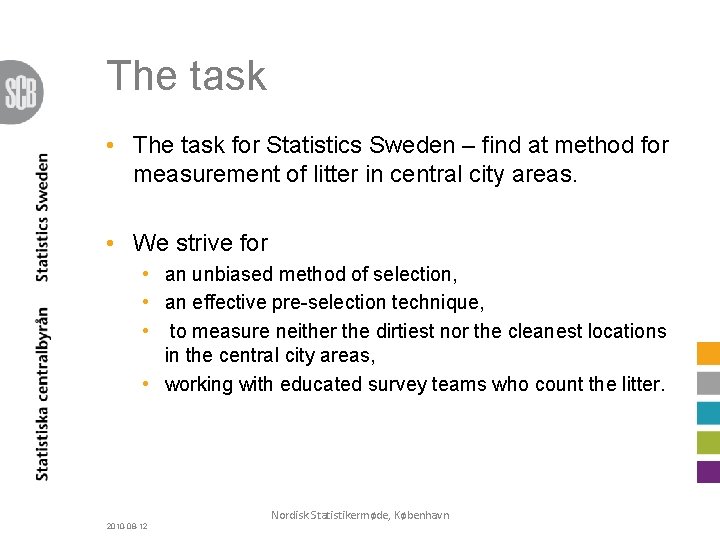 The task • The task for Statistics Sweden – find at method for measurement