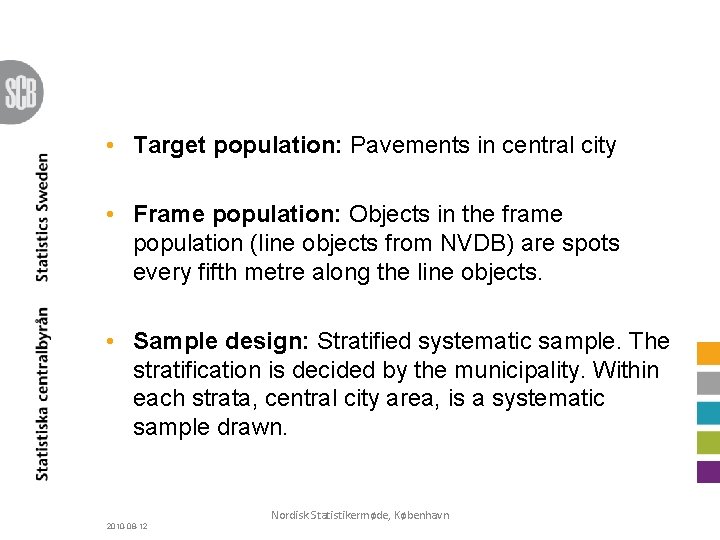  • Target population: Pavements in central city • Frame population: Objects in the
