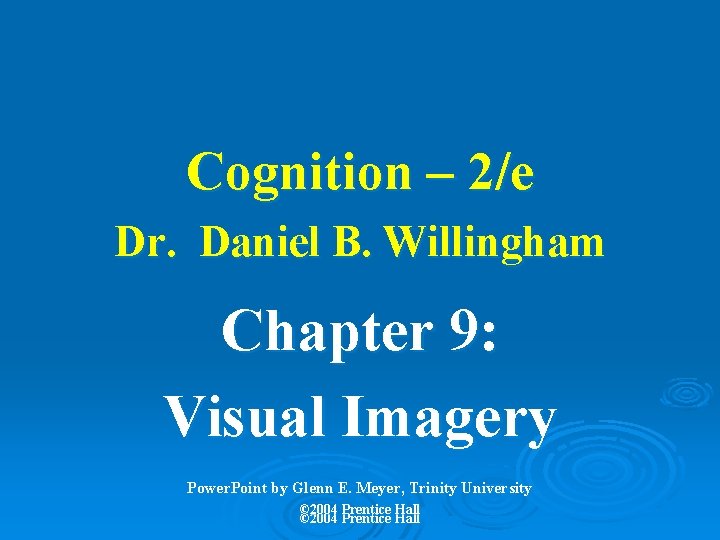 Cognition – 2/e Dr. Daniel B. Willingham Chapter 9: Visual Imagery Power. Point by