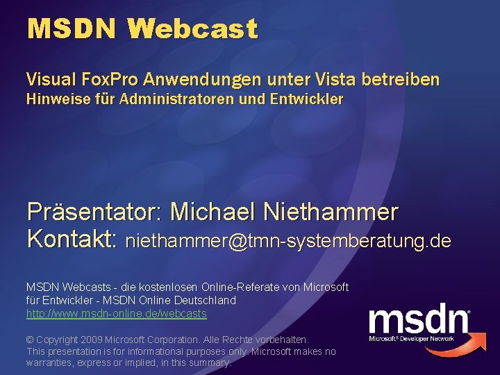 MSDN Webcast Visual Fox. Pro Anwendungen unter Vista betreiben Hinweise für Administratoren und Entwickler