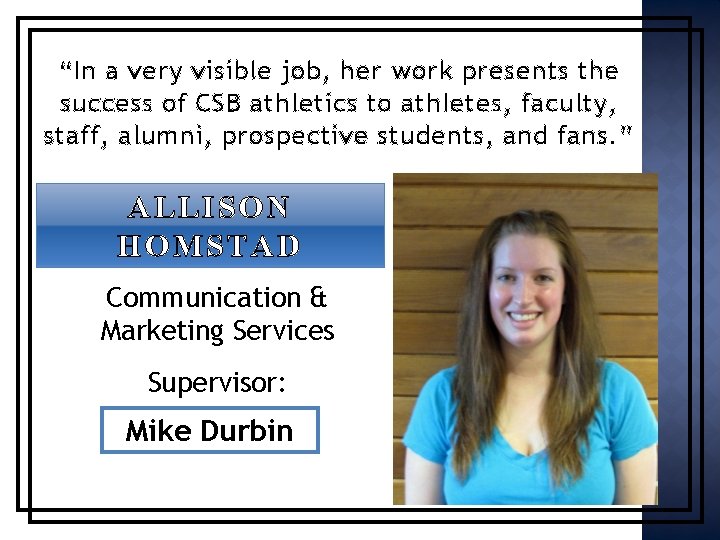 “In a very visible job, her work presents the success of CSB athletics to