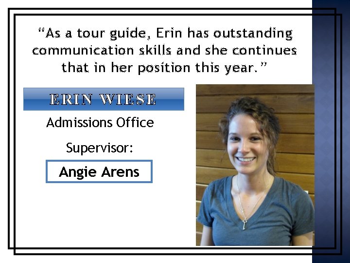 “As a tour guide, Erin has outstanding communication skills and she continues that in