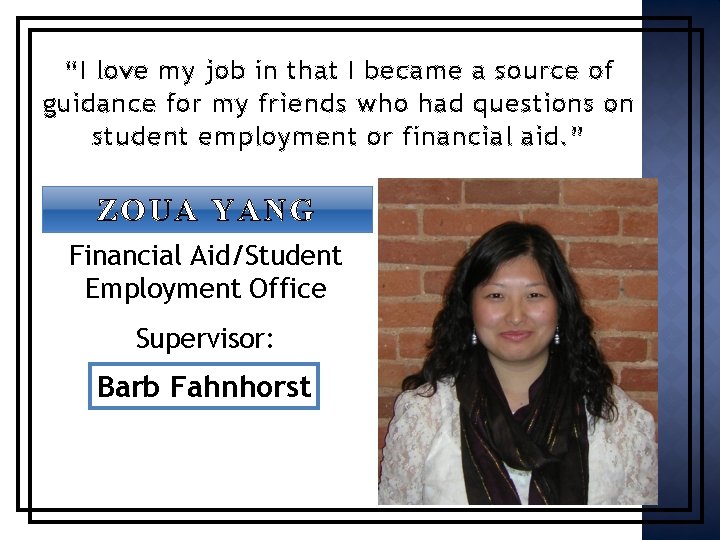 “I love my job in that I became a source of guidance for my