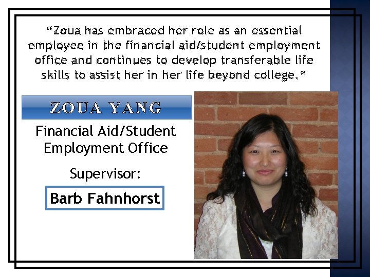 “Zoua has embraced her role as an essential employee in the financial aid/student employment