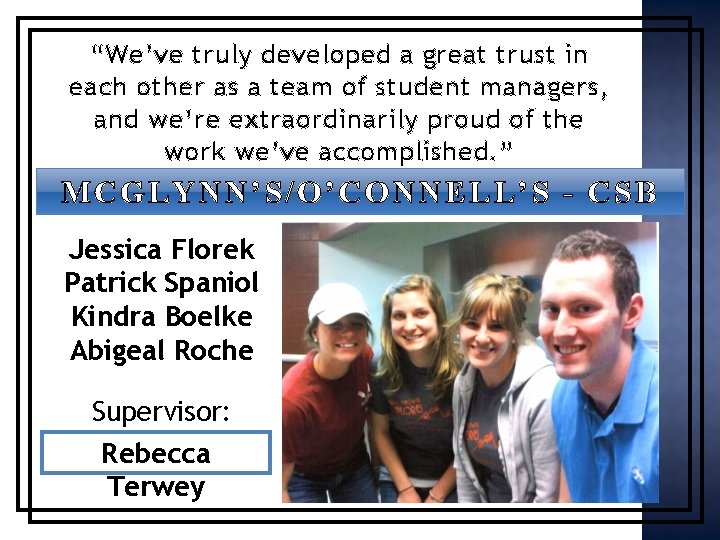 “We’ve truly developed a great trust in each other as a team of student