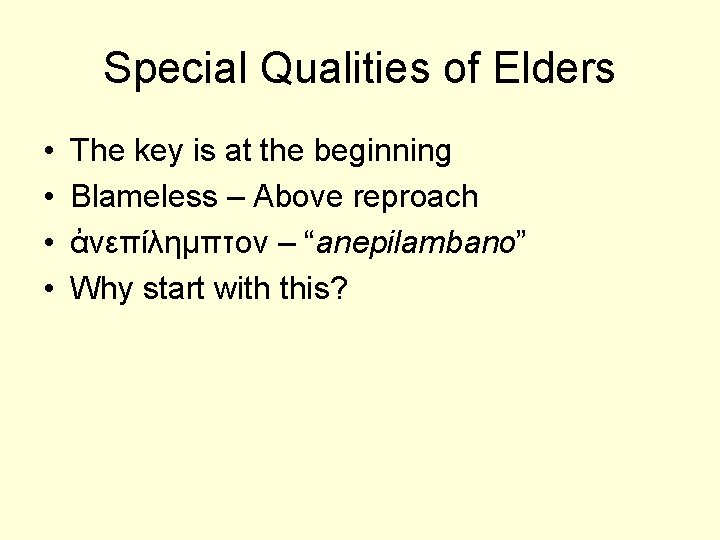 Special Qualities of Elders • • The key is at the beginning Blameless –