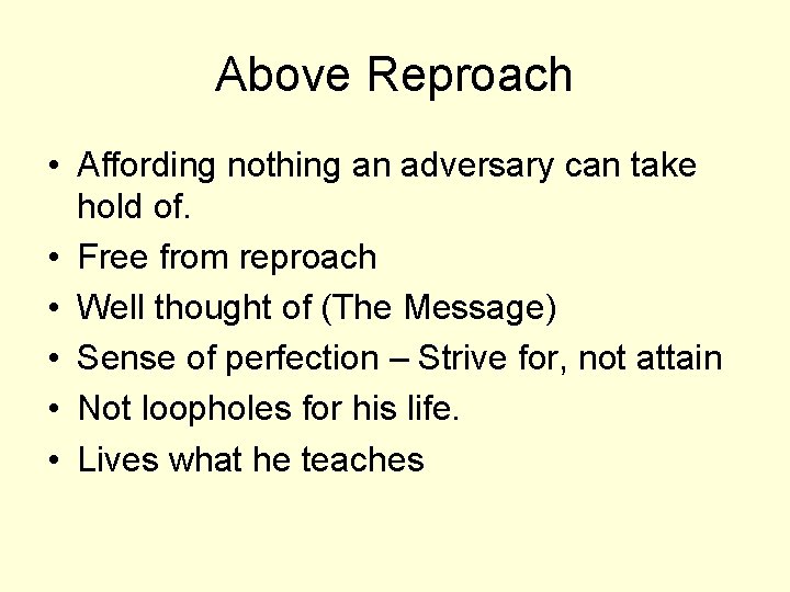 Above Reproach • Affording nothing an adversary can take hold of. • Free from