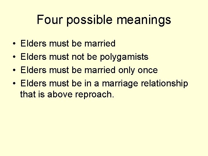 Four possible meanings • • Elders must be married Elders must not be polygamists