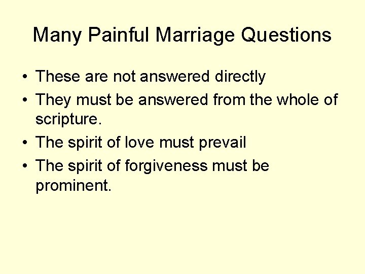 Many Painful Marriage Questions • These are not answered directly • They must be