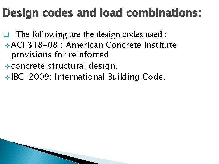 Design codes and load combinations: q The following are the design codes used :