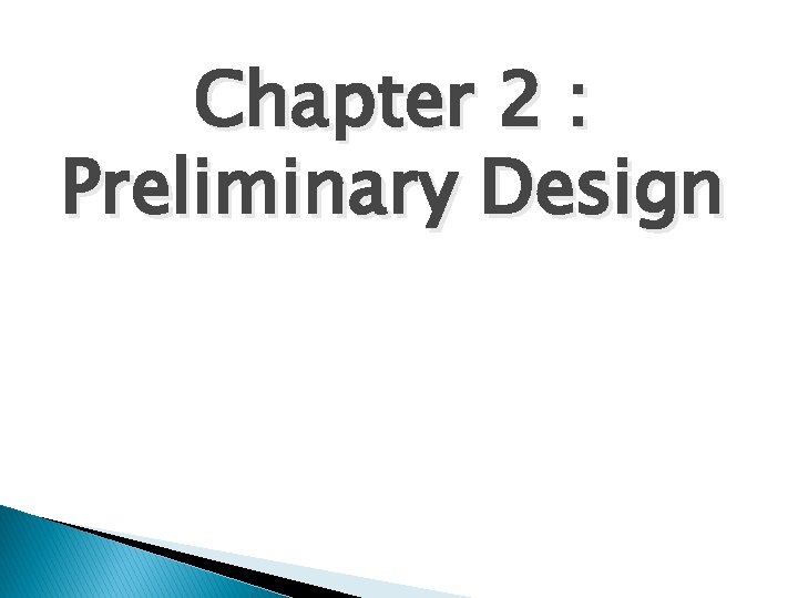 Chapter 2 : Preliminary Design 