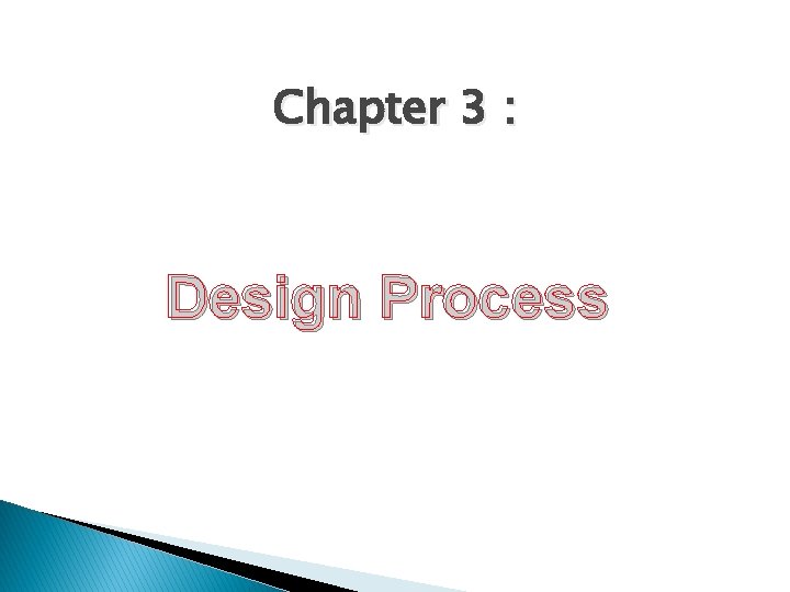 Chapter 3 : Design Process 