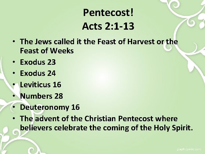Pentecost! Acts 2: 1 -13 • The Jews called it the Feast of Harvest