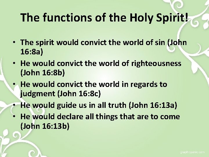 The functions of the Holy Spirit! • The spirit would convict the world of