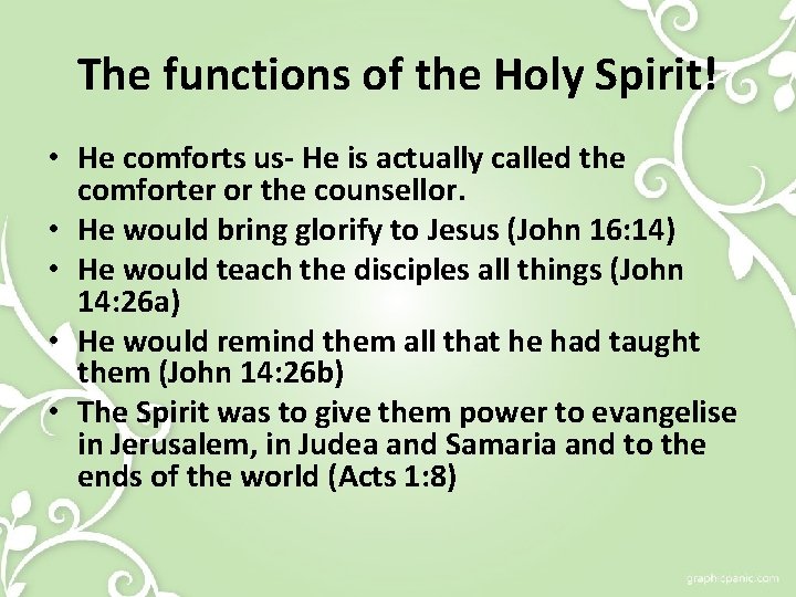 The functions of the Holy Spirit! • He comforts us- He is actually called