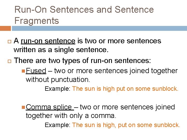 Run-On Sentences and Sentence Fragments A run-on sentence is two or more sentences written Run-On Sentences and Sentence Fragments A run-on sentence is two or more sentences written