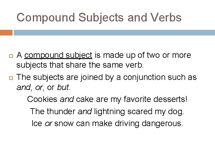 Compound Subjects and Verbs A compound subject is made up of two or more Compound Subjects and Verbs A compound subject is made up of two or more