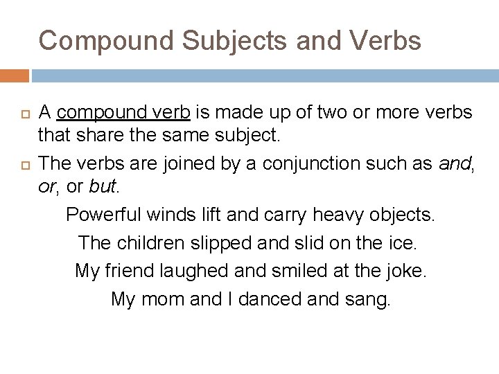 Compound Subjects and Verbs A compound verb is made up of two or more Compound Subjects and Verbs A compound verb is made up of two or more