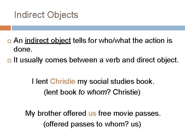 Indirect Objects An indirect object tells for who/what the action is done. It usually Indirect Objects An indirect object tells for who/what the action is done. It usually
