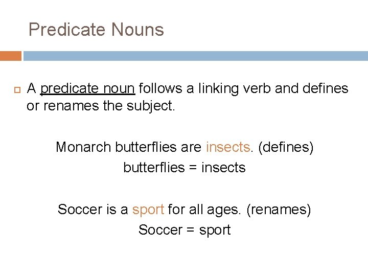 Predicate Nouns A predicate noun follows a linking verb and defines or renames the Predicate Nouns A predicate noun follows a linking verb and defines or renames the