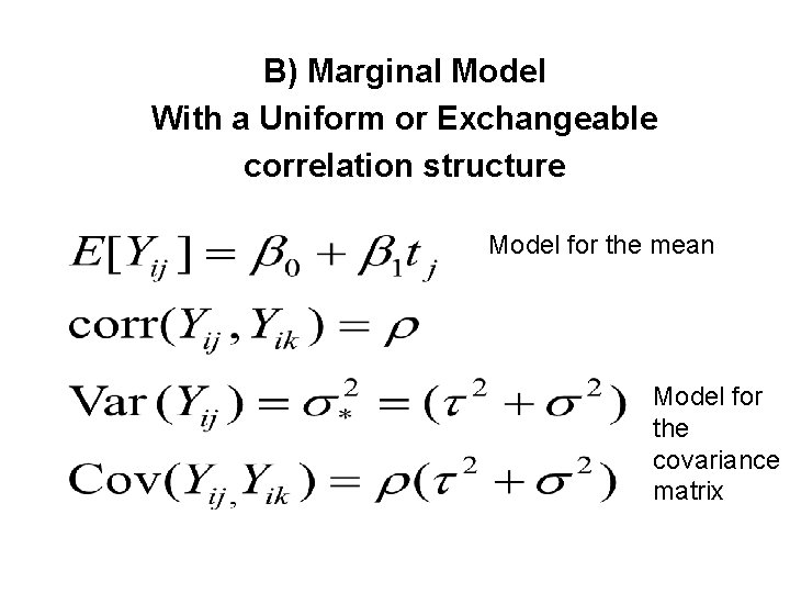 B) Marginal Model With a Uniform or Exchangeable correlation structure Model for the mean