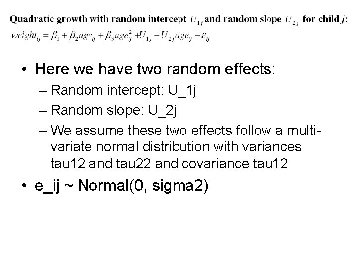  • Here we have two random effects: – Random intercept: U_1 j –