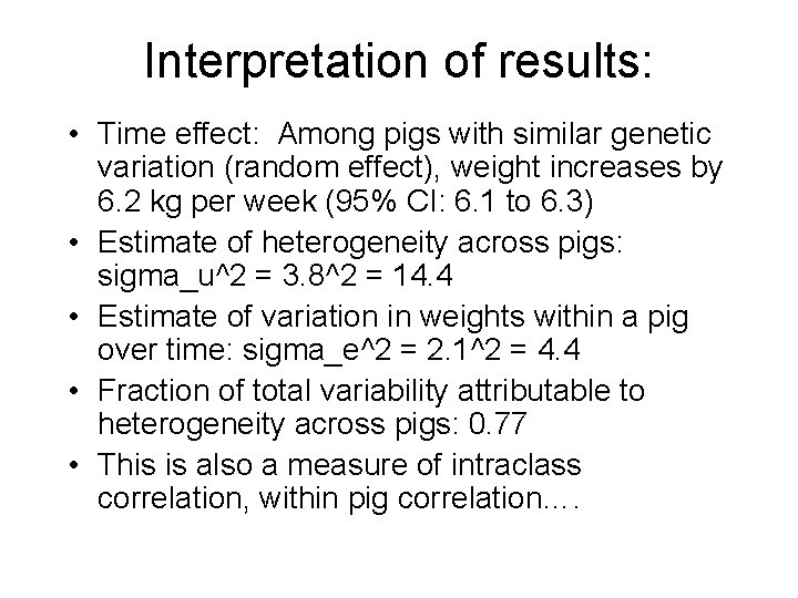 Interpretation of results: • Time effect: Among pigs with similar genetic variation (random effect),