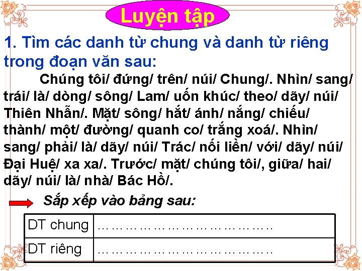 Luyện tập 1. Tìm các danh từ chung và danh từ riêng trong đoạn