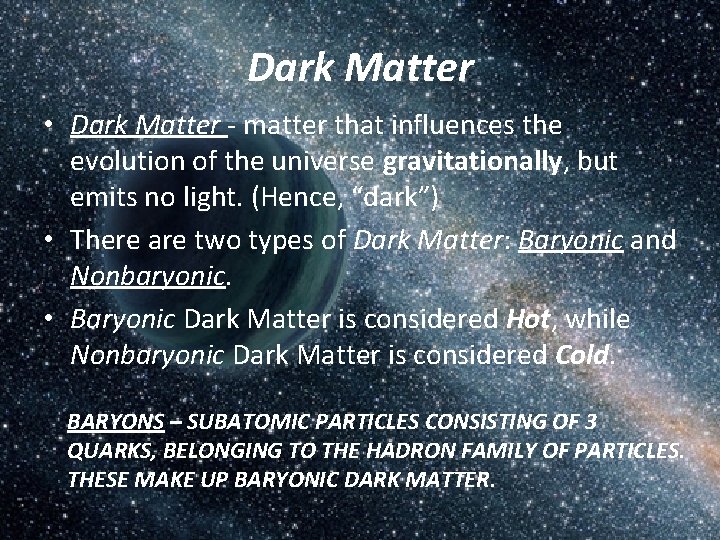 Dark Matter • Dark Matter - matter that influences the evolution of the universe