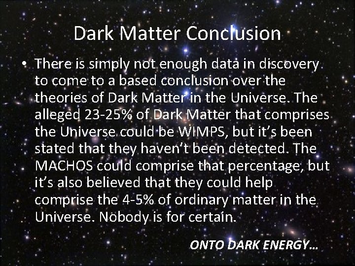 Dark Matter Conclusion • There is simply not enough data in discovery to come