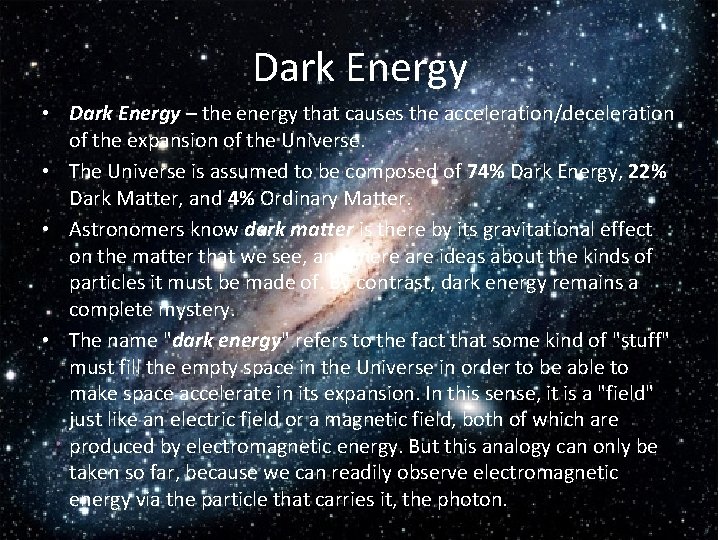 Dark Energy • Dark Energy – the energy that causes the acceleration/deceleration of the