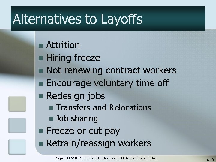 Alternatives to Layoffs Attrition n Hiring freeze n Not renewing contract workers n Encourage