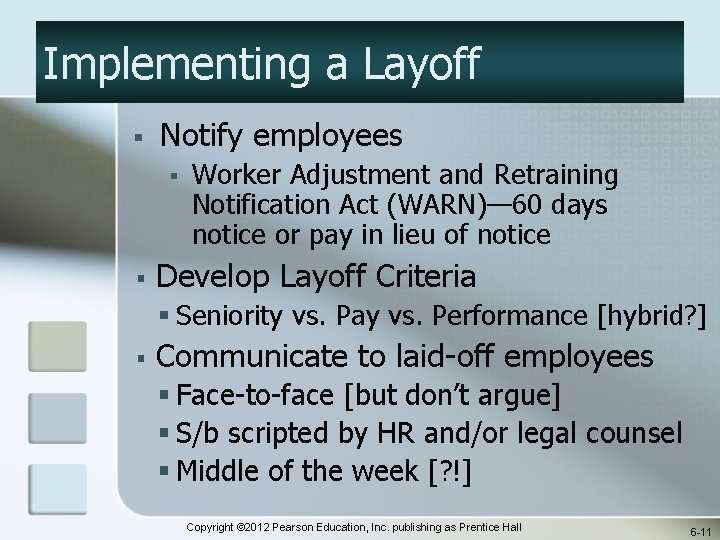 Implementing a Layoff § Notify employees § § Worker Adjustment and Retraining Notification Act