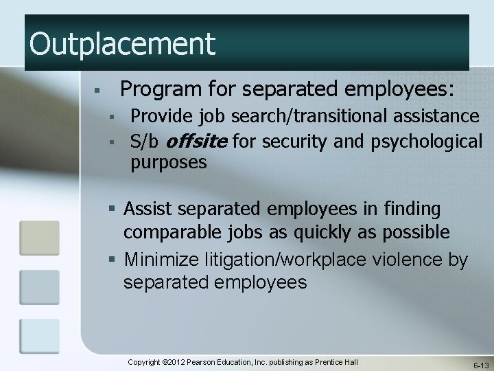 Outplacement Program for separated employees: § § § Provide job search/transitional assistance S/b offsite