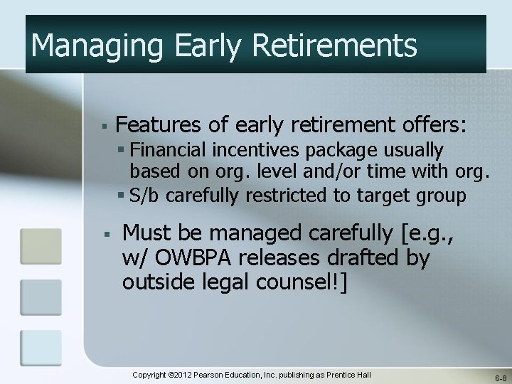 Managing Early Retirements § Features of early retirement offers: § Financial incentives package usually