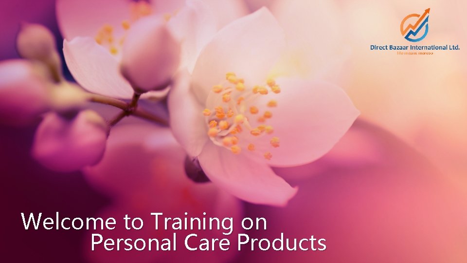 Welcome to Training on Personal Care Products 