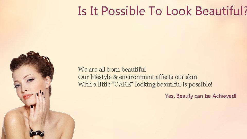 Is It Possible To Look Beautiful? We are all born beautiful Our lifestyle &