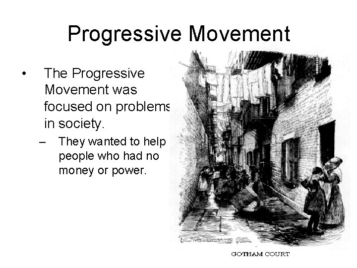 Progressive Movement • The Progressive Movement was focused on problems in society. – They