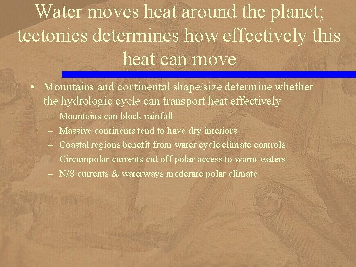 Water moves heat around the planet; tectonics determines how effectively this heat can move