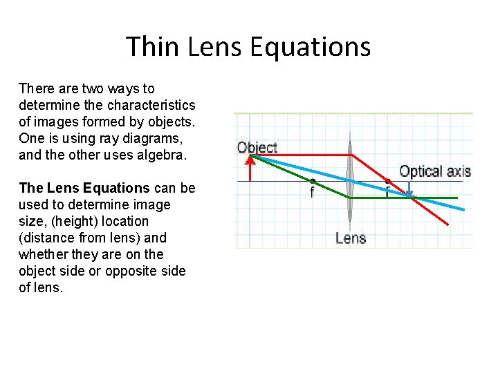 Thin Lens Equations There are two ways to determine the characteristics of images formed
