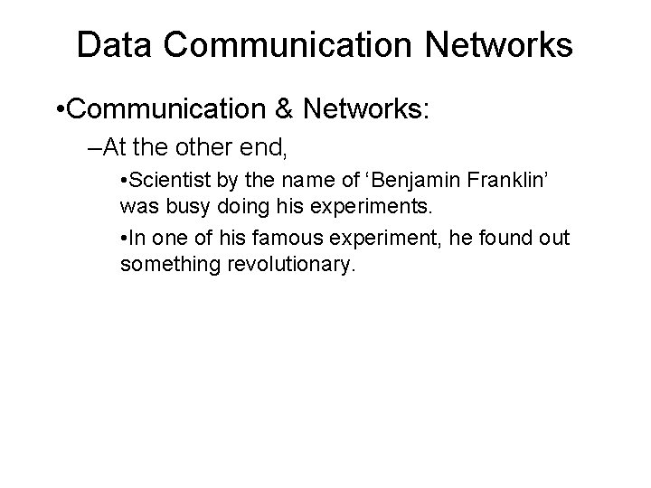 Data Communication Networks • Communication & Networks: –At the other end, • Scientist by