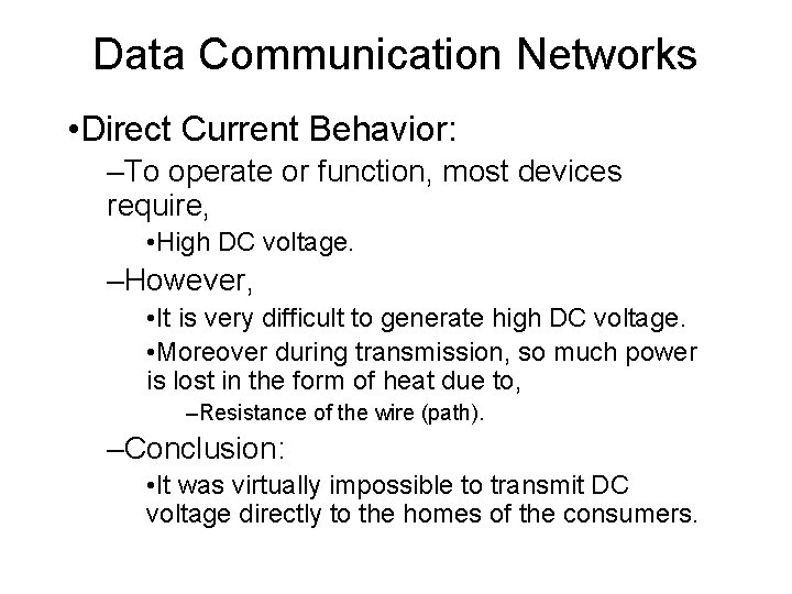 Data Communication Networks • Direct Current Behavior: –To operate or function, most devices require,