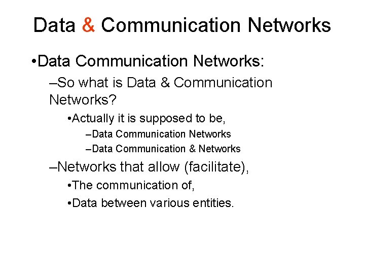 Data & Communication Networks • Data Communication Networks: –So what is Data & Communication